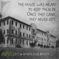 Asylum, the house, by Madeleine Roux