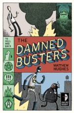the Damned Busters, Book 1, To Hell and Back Series by Matthew Hughes