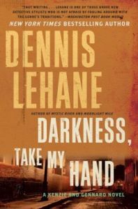 Darkness, Take My Hand Dennis Lehane